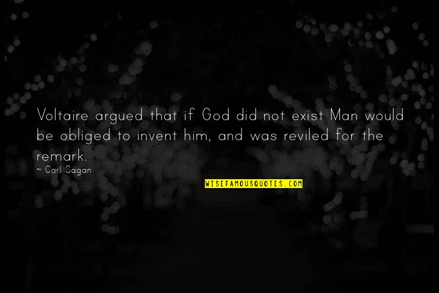 Coalitional Psychology Quotes By Carl Sagan: Voltaire argued that if God did not exist Coalitional Psychology Quotes By Carl Sagan: Voltaire argued that if God did not exist
