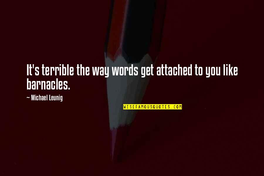 Coalitional Psychology Quotes By Michael Leunig: It's terrible the way words get attached to Coalitional Psychology Quotes By Michael Leunig: It's terrible the way words get attached to