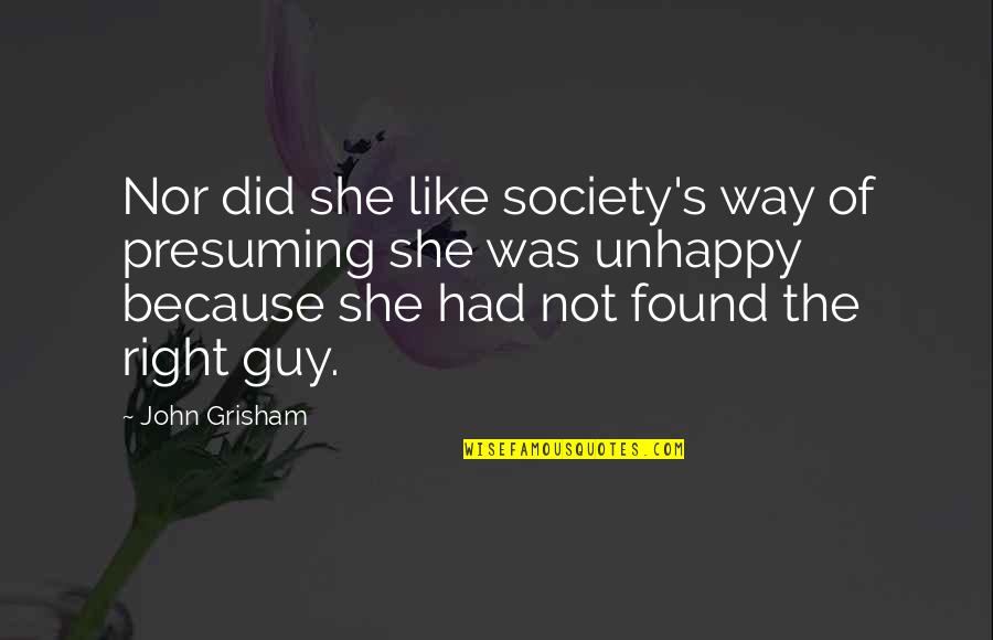 Coals Of Fire Quotes By John Grisham: Nor did she like society's way of presuming Coals Of Fire Quotes By John Grisham: Nor did she like society's way of presuming