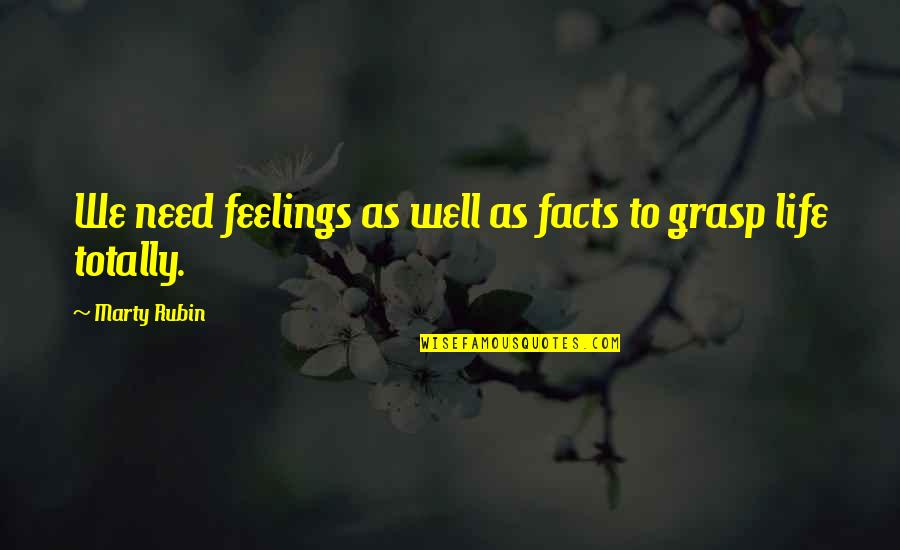 Coals Of Fire Quotes By Marty Rubin: We need feelings as well as facts to Coals Of Fire Quotes By Marty Rubin: We need feelings as well as facts to