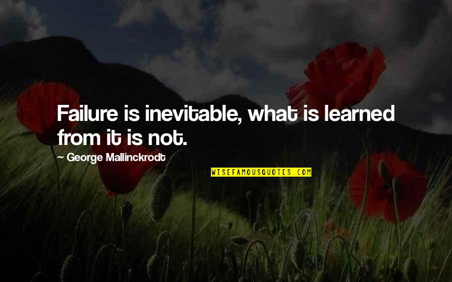Coals Port Quotes By George Mallinckrodt: Failure is inevitable, what is learned from it Coals Port Quotes By George Mallinckrodt: Failure is inevitable, what is learned from it