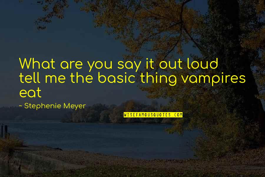 Coaptech Quotes By Stephenie Meyer: What are you say it out loud tell Coaptech Quotes By Stephenie Meyer: What are you say it out loud tell