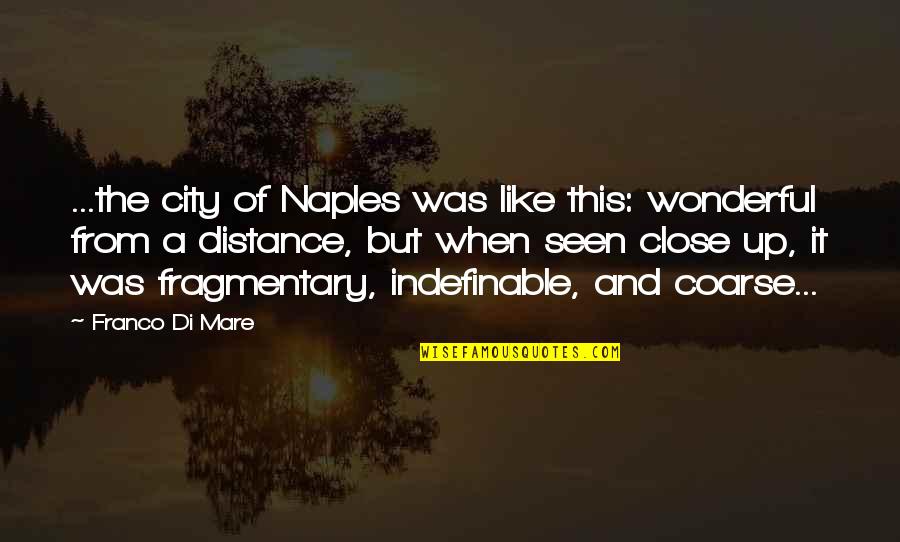 Coarse Quotes By Franco Di Mare: ...the city of Naples was like this: wonderful