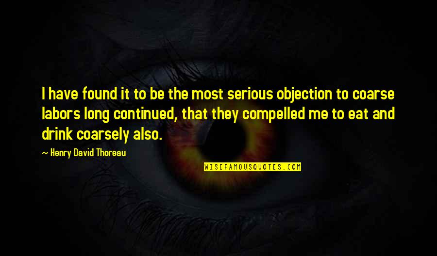 Coarsely Quotes By Henry David Thoreau: I have found it to be the most Coarsely Quotes By Henry David Thoreau: I have found it to be the most