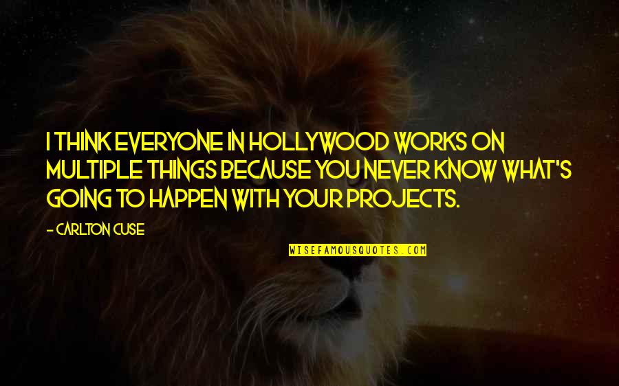 Coarser Quotes By Carlton Cuse: I think everyone in Hollywood works on multiple Coarser Quotes By Carlton Cuse: I think everyone in Hollywood works on multiple