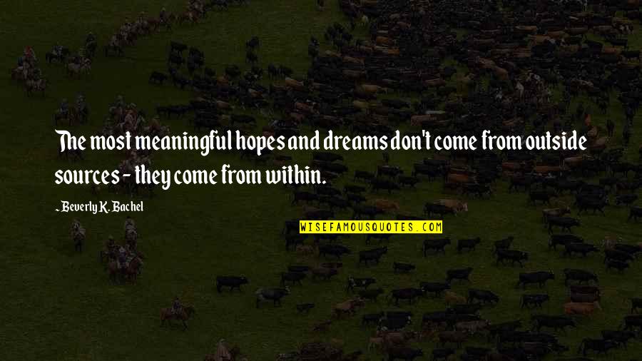 Coast And Olive Quotes By Beverly K. Bachel: The most meaningful hopes and dreams don't come Coast And Olive Quotes By Beverly K. Bachel: The most meaningful hopes and dreams don't come