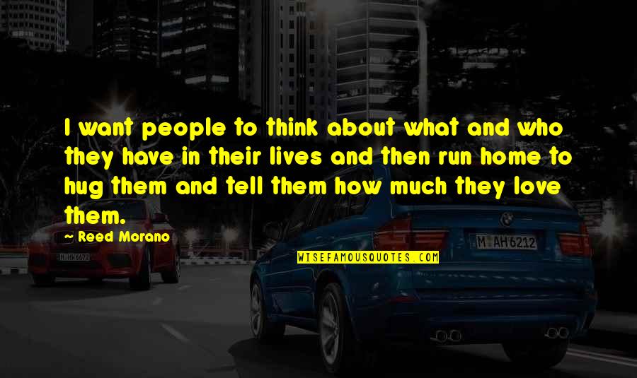 Coast And Olive Quotes By Reed Morano: I want people to think about what and