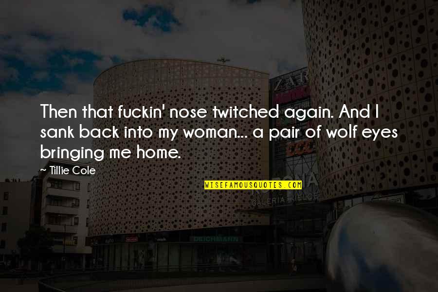 Coast And Olive Quotes By Tillie Cole: Then that fuckin' nose twitched again. And I Coast And Olive Quotes By Tillie Cole: Then that fuckin' nose twitched again. And I