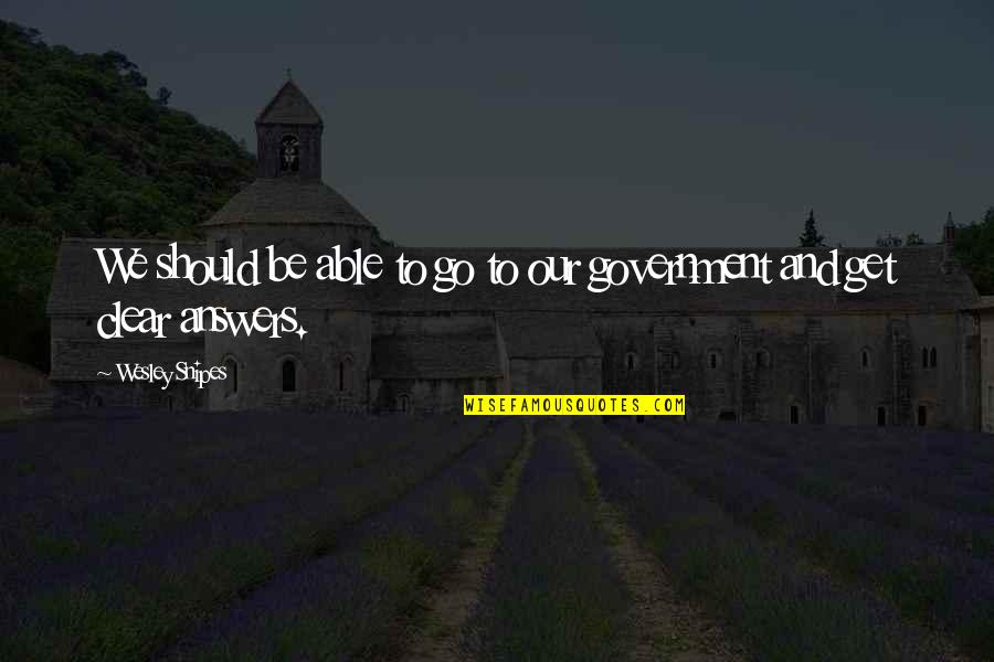 Coast And Olive Quotes By Wesley Snipes: We should be able to go to our Coast And Olive Quotes By Wesley Snipes: We should be able to go to our