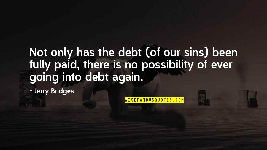Coast Guards Quotes By Jerry Bridges: Not only has the debt (of our sins)