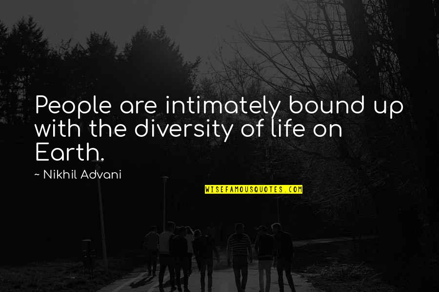 Coastal Conservation Quotes By Nikhil Advani: People are intimately bound up with the diversity