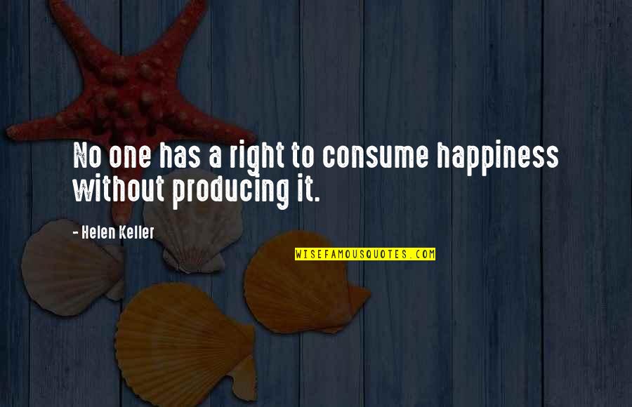 Coastal Insurance Quotes By Helen Keller: No one has a right to consume happiness