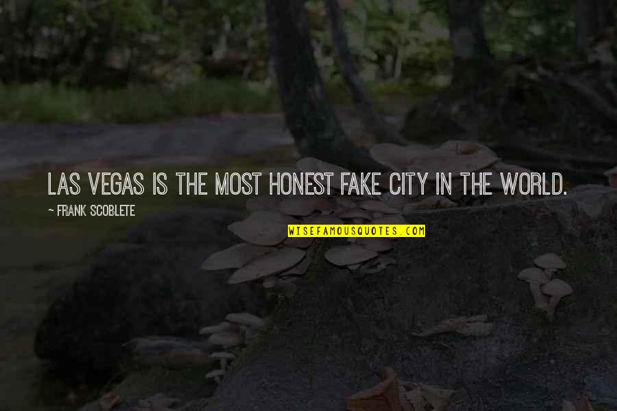 Coastal Romance Quotes By Frank Scoblete: Las Vegas is the most honest fake city