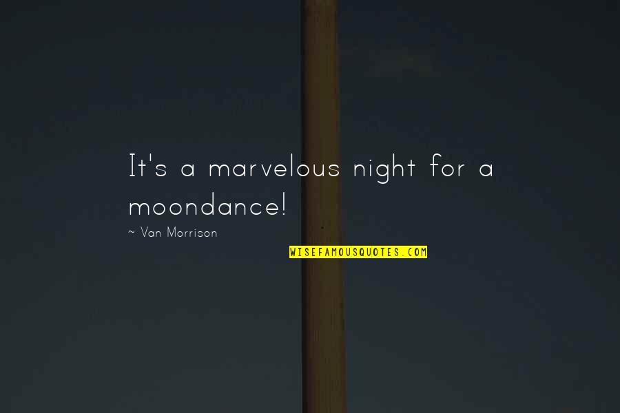 Coasterra Coconut Quotes By Van Morrison: It's a marvelous night for a moondance!