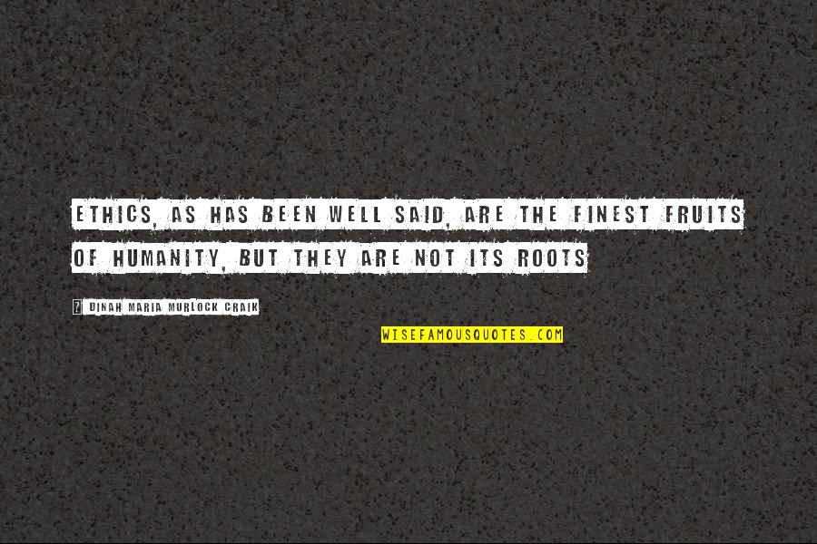 Coastline Academy Quotes By Dinah Maria Murlock Craik: Ethics, as has been well said, are the Coastline Academy Quotes By Dinah Maria Murlock Craik: Ethics, as has been well said, are the