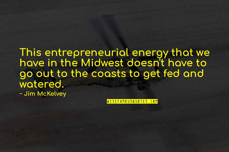 Coasts Quotes By Jim McKelvey: This entrepreneurial energy that we have in the