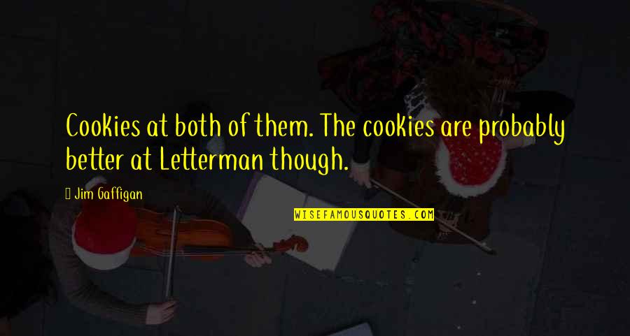 Coat Hook Quotes By Jim Gaffigan: Cookies at both of them. The cookies are