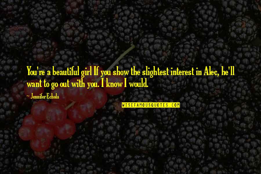 Coat Of Arms Quotes By Jennifer Echols: You're a beautiful girl If you show the Coat Of Arms Quotes By Jennifer Echols: You're a beautiful girl If you show the