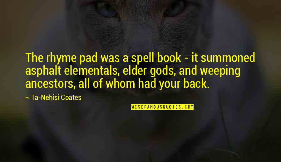 Coates Ta Nehisi Quotes By Ta-Nehisi Coates: The rhyme pad was a spell book -
