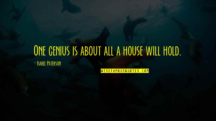 Coathooks Quotes By Isabel Paterson: One genius is about all a house will