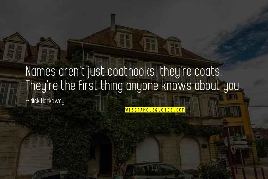 Coathooks Quotes By Nick Harkaway: Names aren't just coathooks, they're coats. They're the
