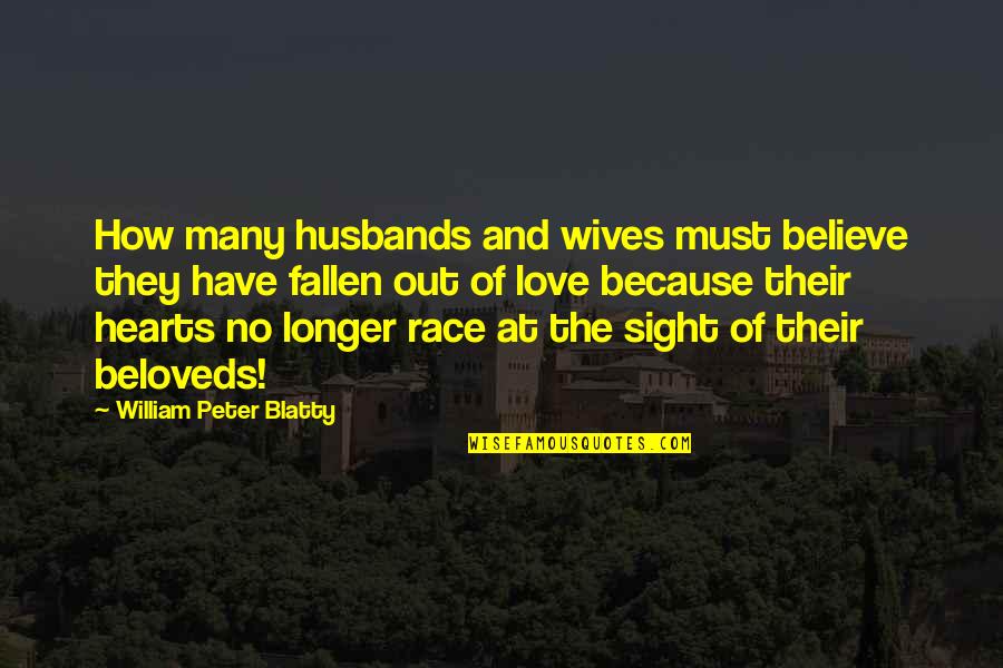 Coatless Quotes By William Peter Blatty: How many husbands and wives must believe they
