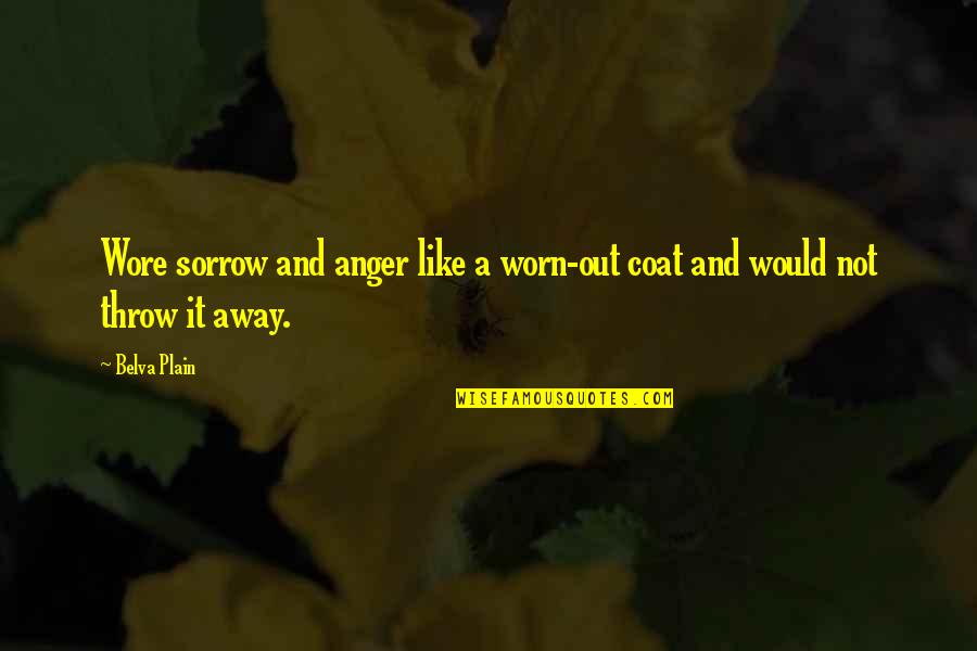 Coats And Quotes By Belva Plain: Wore sorrow and anger like a worn-out coat