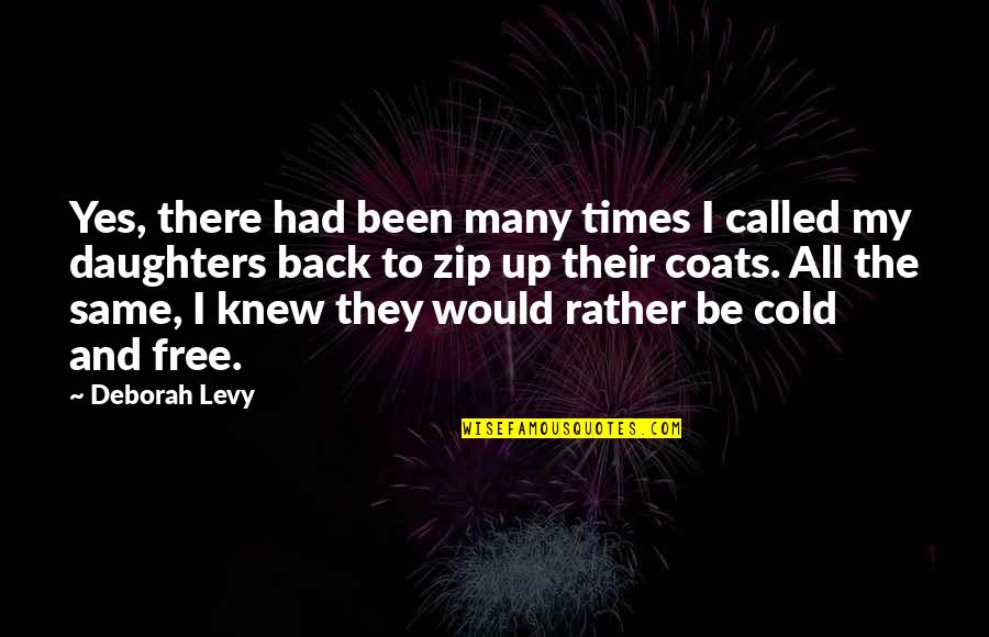 Coats And Quotes By Deborah Levy: Yes, there had been many times I called Coats And Quotes By Deborah Levy: Yes, there had been many times I called