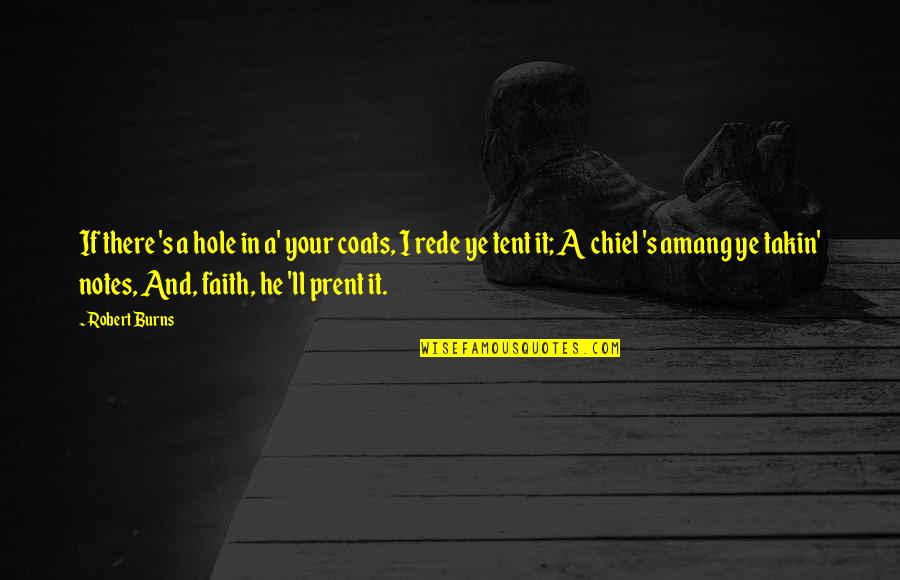 Coats And Quotes By Robert Burns: If there 's a hole in a' your Coats And Quotes By Robert Burns: If there 's a hole in a' your