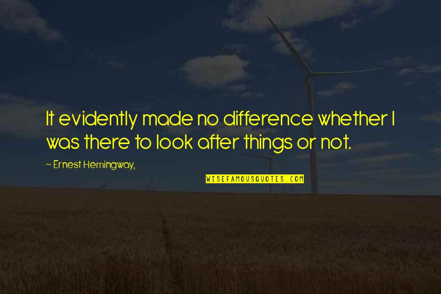 Coatzacoalcos Videos Quotes By Ernest Hemingway,: It evidently made no difference whether I was Coatzacoalcos Videos Quotes By Ernest Hemingway,: It evidently made no difference whether I was