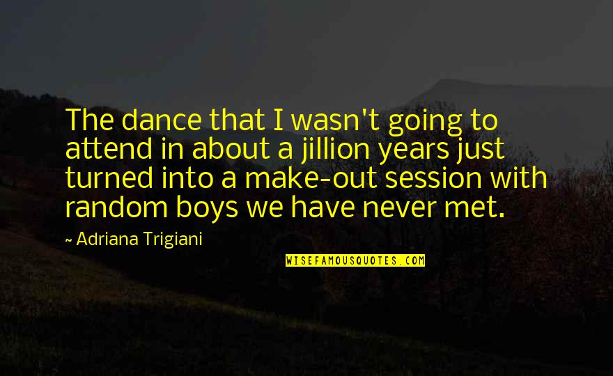 Coauthored Quotes By Adriana Trigiani: The dance that I wasn't going to attend