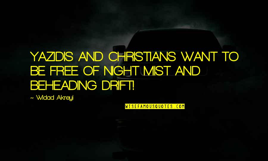 Coaxingly Quotes By Widad Akreyi: YAZIDIS AND CHRISTIANS WANT TO BE FREE OF