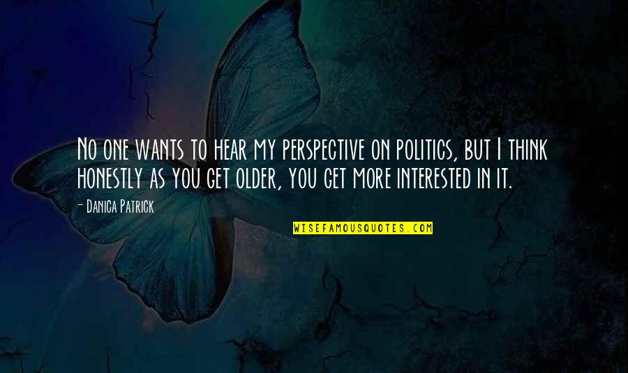 Cobaan Sebelum Quotes By Danica Patrick: No one wants to hear my perspective on Cobaan Sebelum Quotes By Danica Patrick: No one wants to hear my perspective on