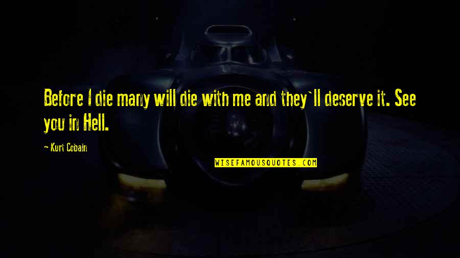 Cobain Quotes By Kurt Cobain: Before I die many will die with me