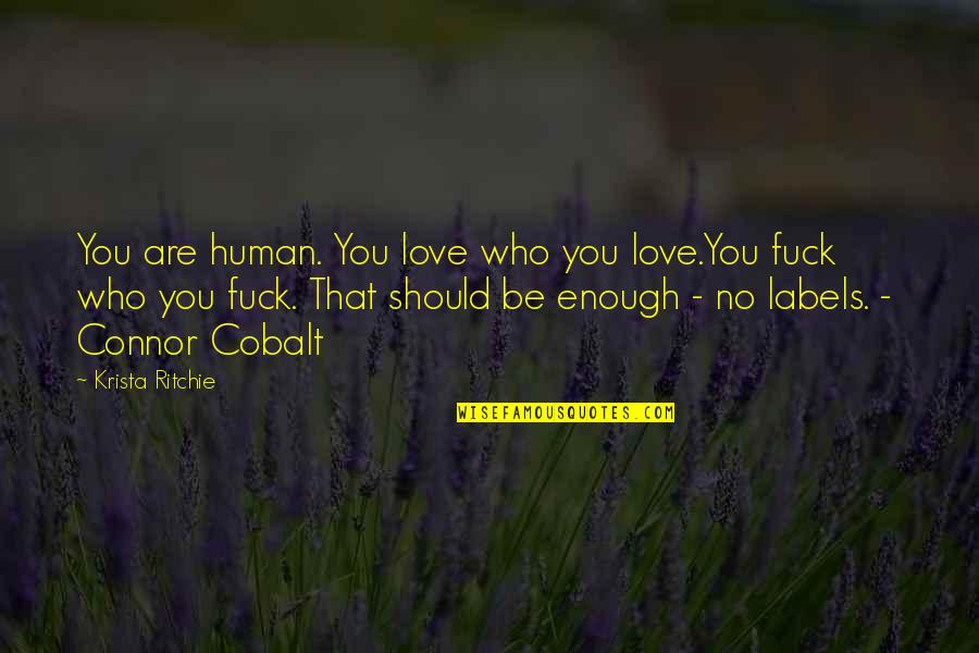 Cobalt Quotes By Krista Ritchie: You are human. You love who you love.You