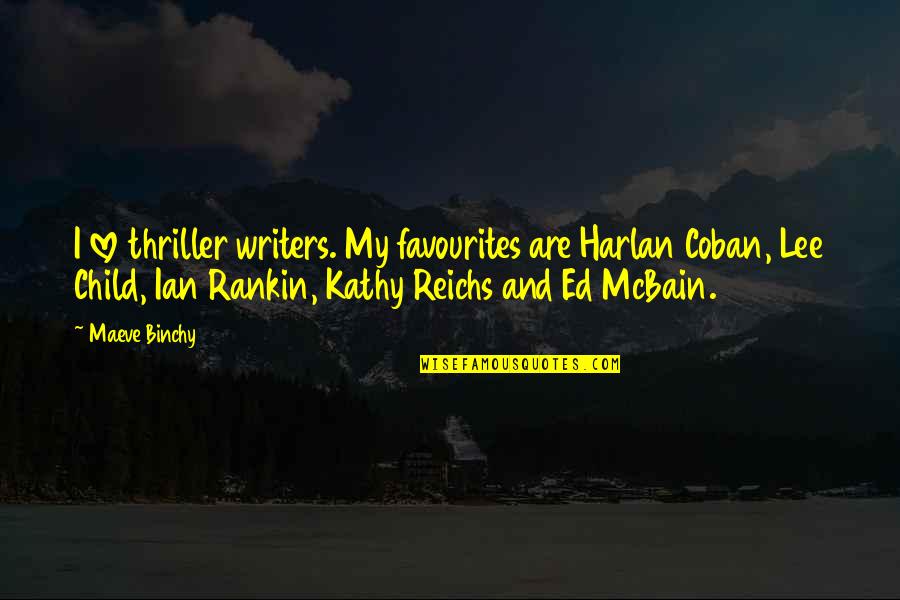 Coban Quotes By Maeve Binchy: I love thriller writers. My favourites are Harlan