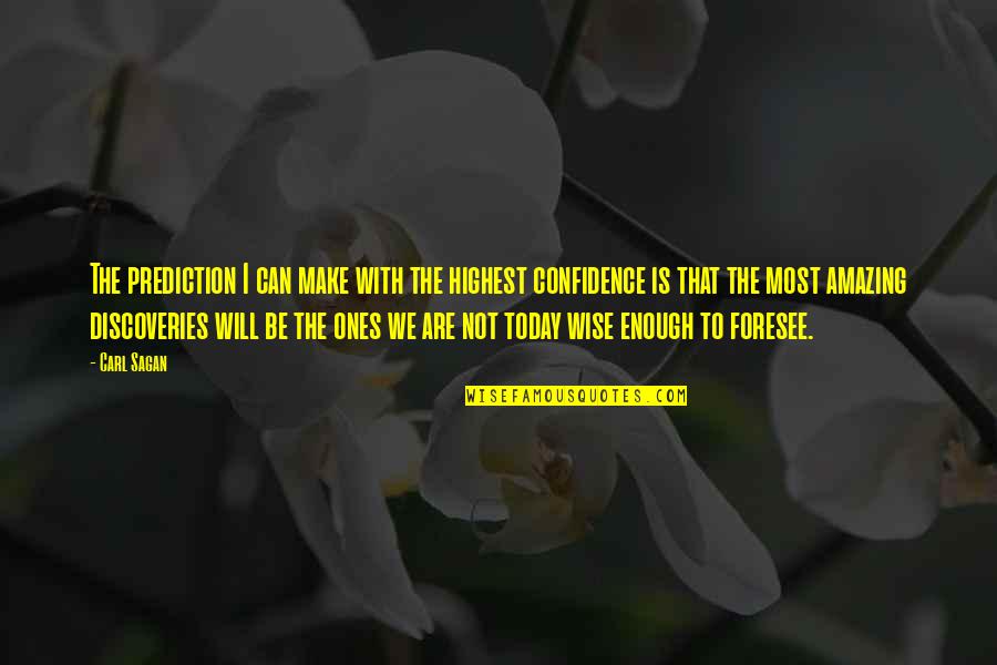 Cobardes Definicion Quotes By Carl Sagan: The prediction I can make with the highest Cobardes Definicion Quotes By Carl Sagan: The prediction I can make with the highest
