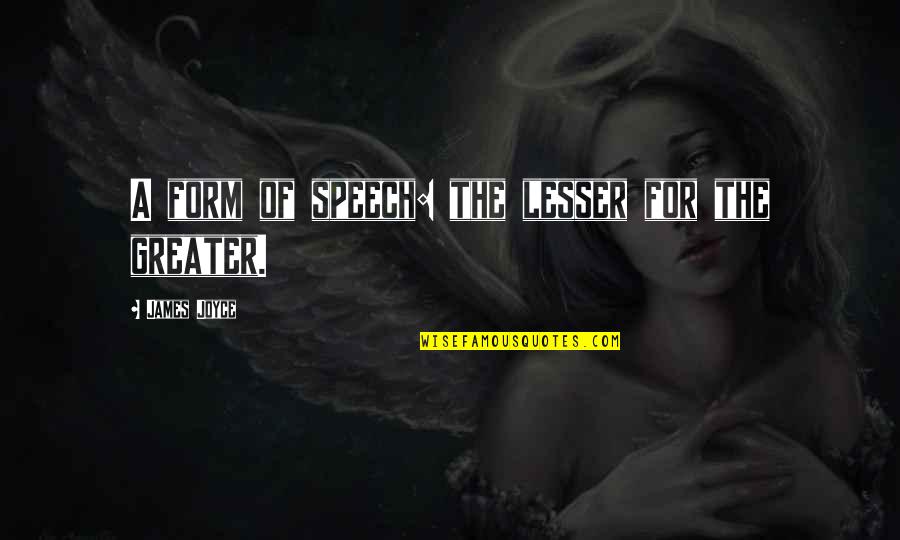 Cobbledstreets Quotes By James Joyce: A form of speech: the lesser for the