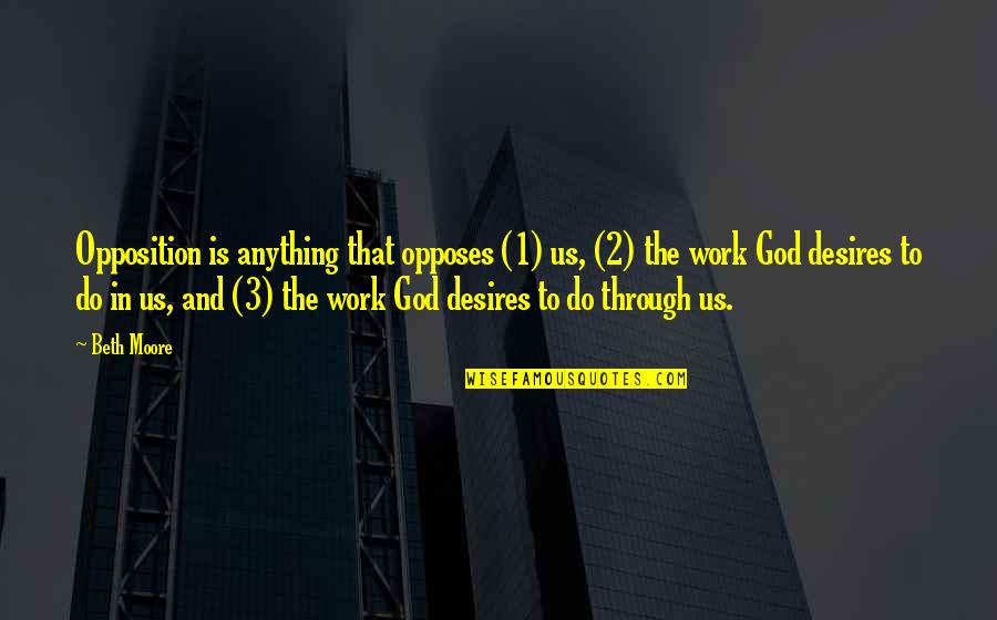 Cobblers Near Quotes By Beth Moore: Opposition is anything that opposes (1) us, (2) Cobblers Near Quotes By Beth Moore: Opposition is anything that opposes (1) us, (2)