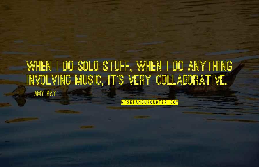 Cobblestone Quotes By Amy Ray: When I do solo stuff, when I do