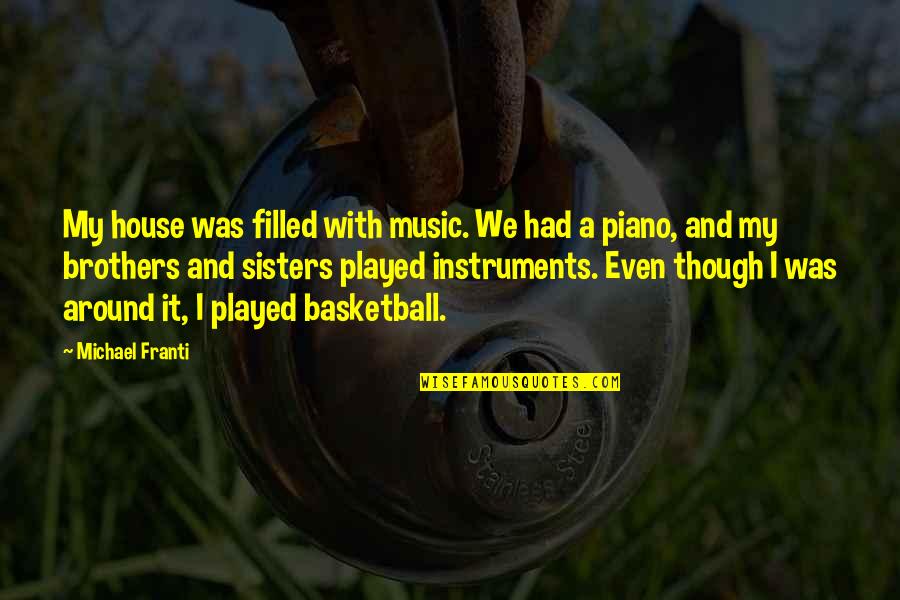 Cobe Quotes By Michael Franti: My house was filled with music. We had