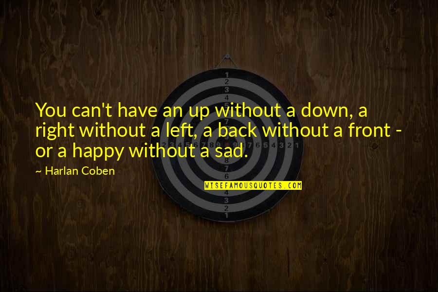 Coben Harlan Quotes By Harlan Coben: You can't have an up without a down, Coben Harlan Quotes By Harlan Coben: You can't have an up without a down,