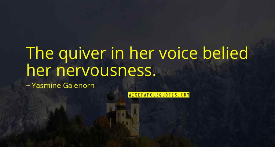Cobertas De L Quotes By Yasmine Galenorn: The quiver in her voice belied her nervousness.