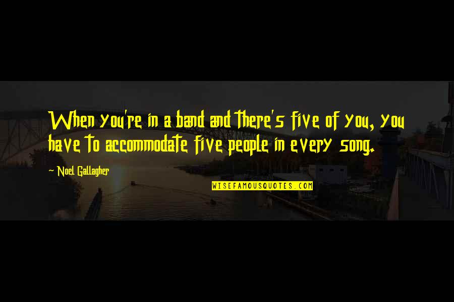Cobertizo Imagenes Quotes By Noel Gallagher: When you're in a band and there's five Cobertizo Imagenes Quotes By Noel Gallagher: When you're in a band and there's five
