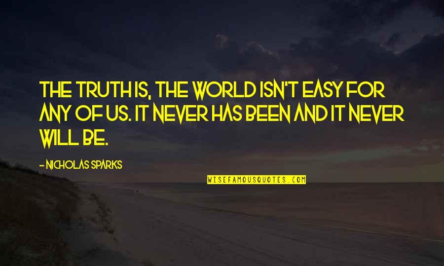 Cobi A Quotes By Nicholas Sparks: The truth is, the world isn't easy for