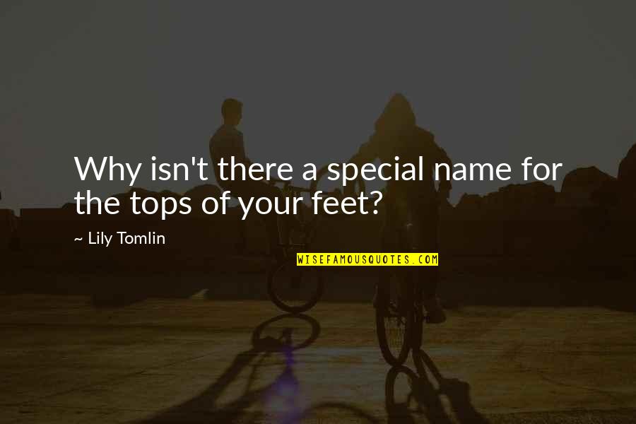 Cobians Quotes By Lily Tomlin: Why isn't there a special name for the