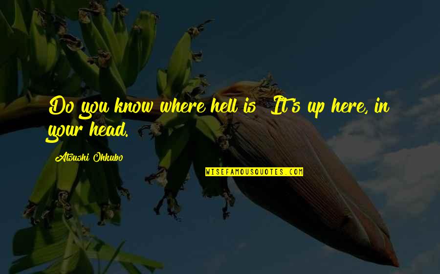 Cobija En Quotes By Atsushi Ohkubo: Do you know where hell is? It's up