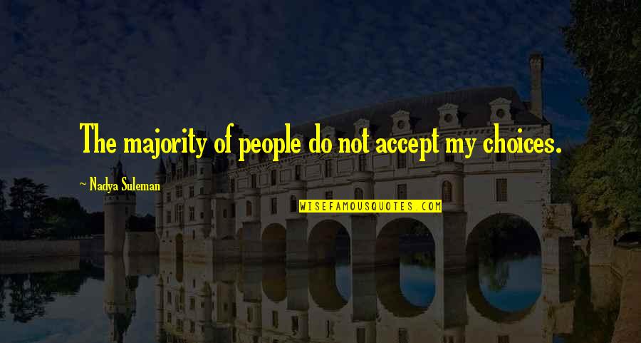 Cobil Agency Quotes By Nadya Suleman: The majority of people do not accept my