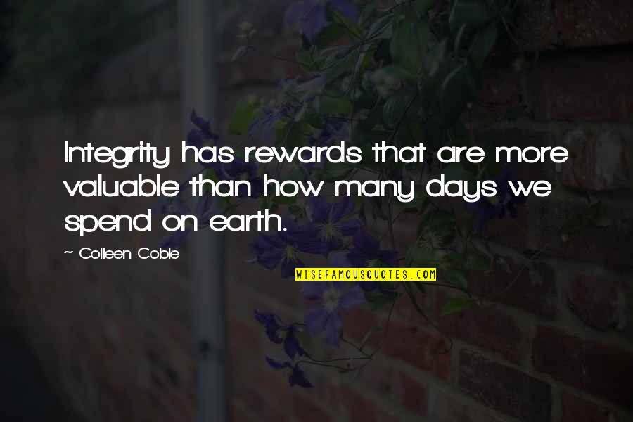 Coble Quotes By Colleen Coble: Integrity has rewards that are more valuable than