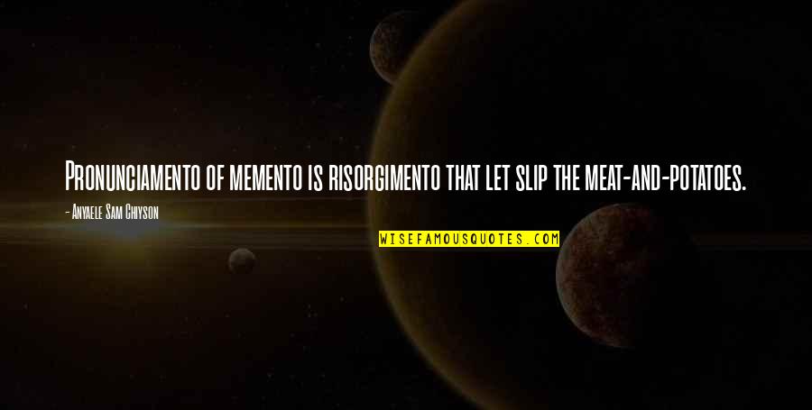Coblentz Equipment Quotes By Anyaele Sam Chiyson: Pronunciamento of memento is risorgimento that let slip Coblentz Equipment Quotes By Anyaele Sam Chiyson: Pronunciamento of memento is risorgimento that let slip